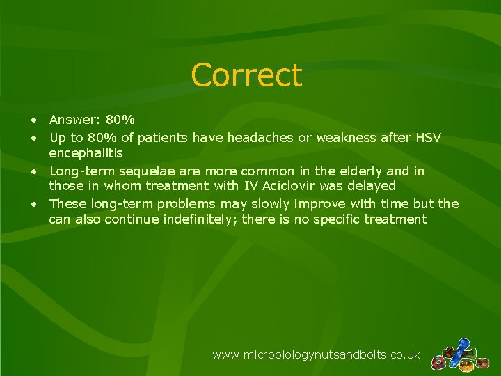 Correct • Answer: 80% • Up to 80% of patients have headaches or weakness