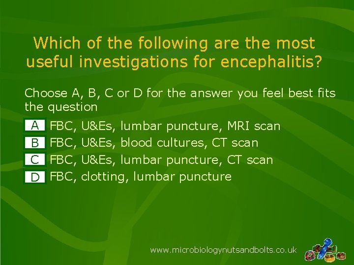 Which of the following are the most useful investigations for encephalitis? Choose A, B,