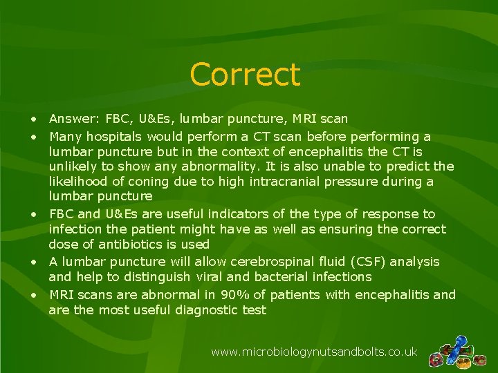Correct • Answer: FBC, U&Es, lumbar puncture, MRI scan • Many hospitals would perform