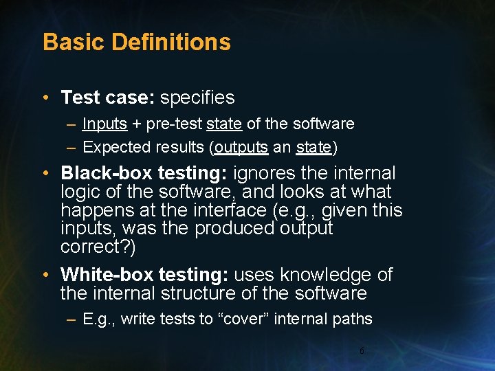 Basic Definitions • Test case: specifies – Inputs + pre-test state of the software