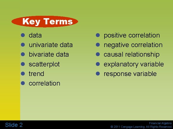 Key Terms l l l Slide 2 data univariate data bivariate data scatterplot trend