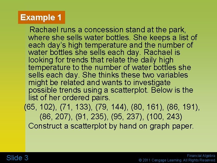 Example 1 Rachael runs a concession stand at the park, where she sells water