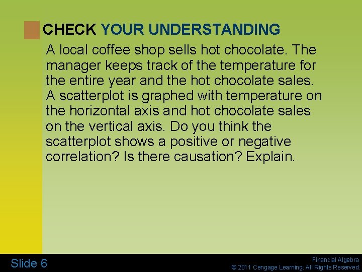 CHECK YOUR UNDERSTANDING A local coffee shop sells hot chocolate. The manager keeps track