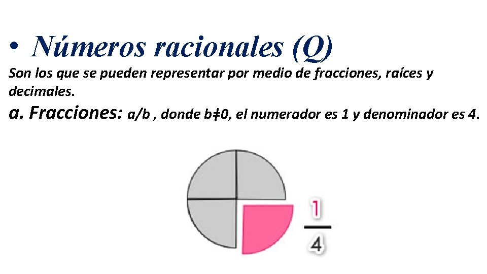  • Números racionales (Q) Son los que se pueden representar por medio de