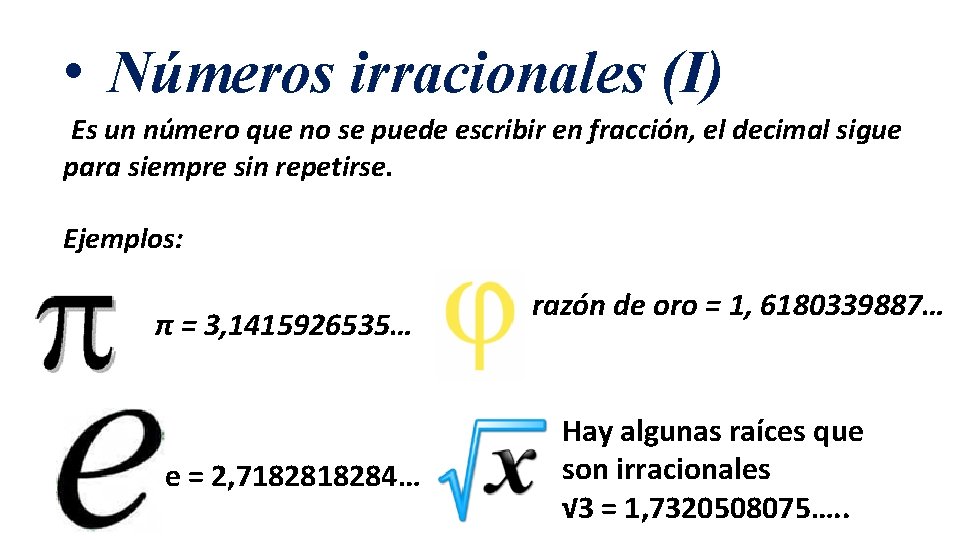  • Números irracionales (I) Es un número que no se puede escribir en