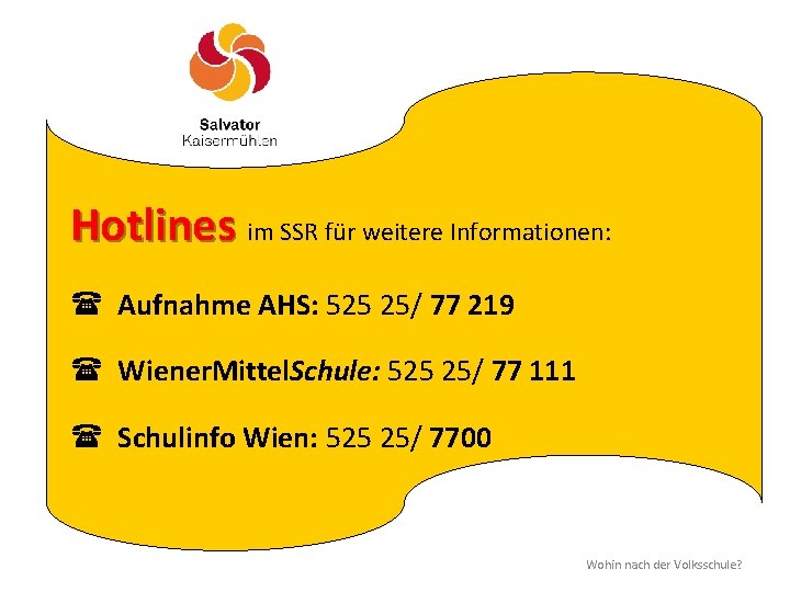 Hotlines im SSR für weitere Informationen: ( Aufnahme AHS: 525 25/ 77 219 (