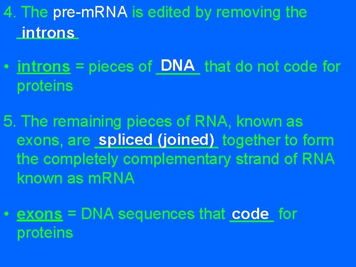 4. The pre-m. RNA is edited by removing the _______ introns DNA that do