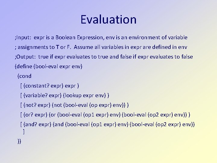 Evaluation ; Input: expr is a Boolean Expression, env is an environment of variable Evaluation ; Input: expr is a Boolean Expression, env is an environment of variable