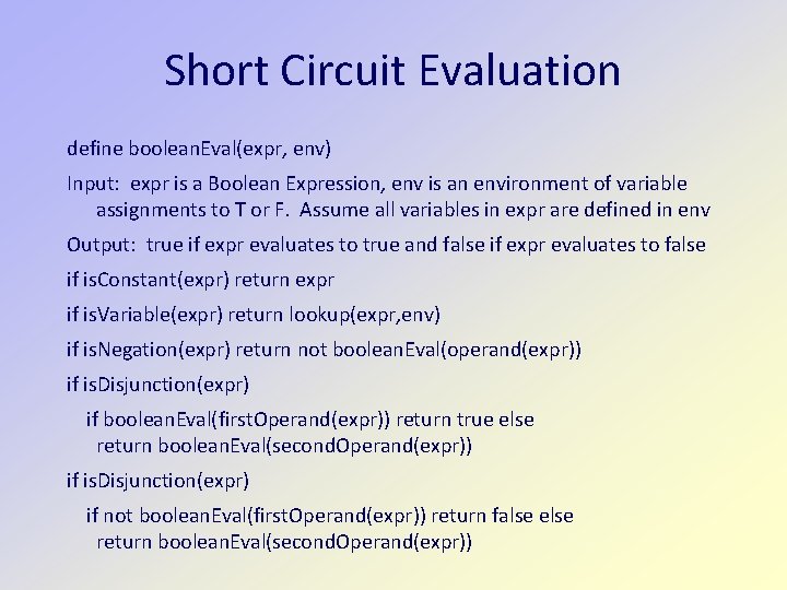 Short Circuit Evaluation define boolean. Eval(expr, env) Input: expr is a Boolean Expression, env Short Circuit Evaluation define boolean. Eval(expr, env) Input: expr is a Boolean Expression, env
