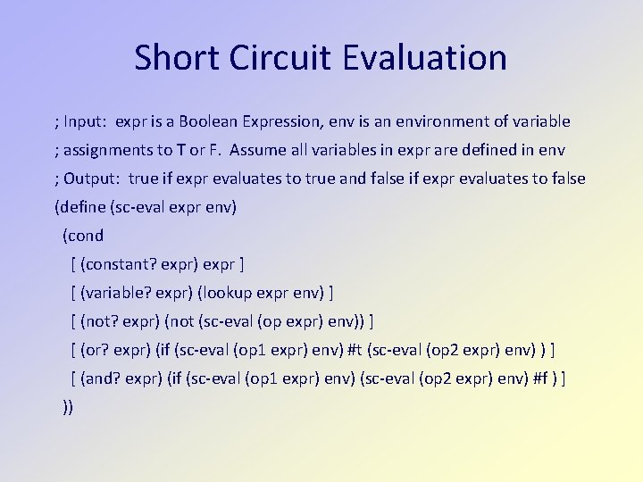 Short Circuit Evaluation ; Input: expr is a Boolean Expression, env is an environment Short Circuit Evaluation ; Input: expr is a Boolean Expression, env is an environment