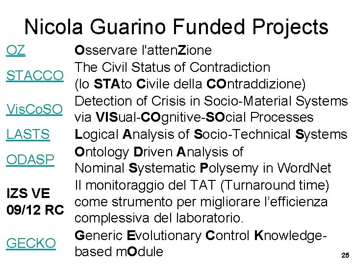 Nicola Guarino Funded Projects OZ Osservare l'atten. Zione The Civil Status of Contradiction STACCO