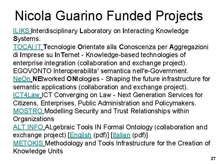 Nicola Guarino Funded Projects ILIKS Interdisciplinary Laboratory on Interacting Knowledge Systems. TOCAI. IT Tecnologie