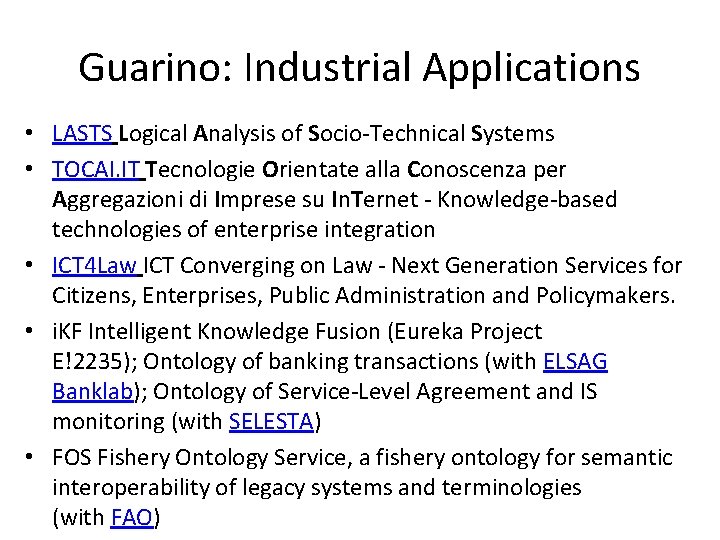 Guarino: Industrial Applications • LASTS Logical Analysis of Socio-Technical Systems • TOCAI. IT Tecnologie