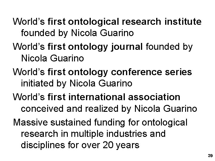 World’s first ontological research institute founded by Nicola Guarino World’s first ontology journal founded