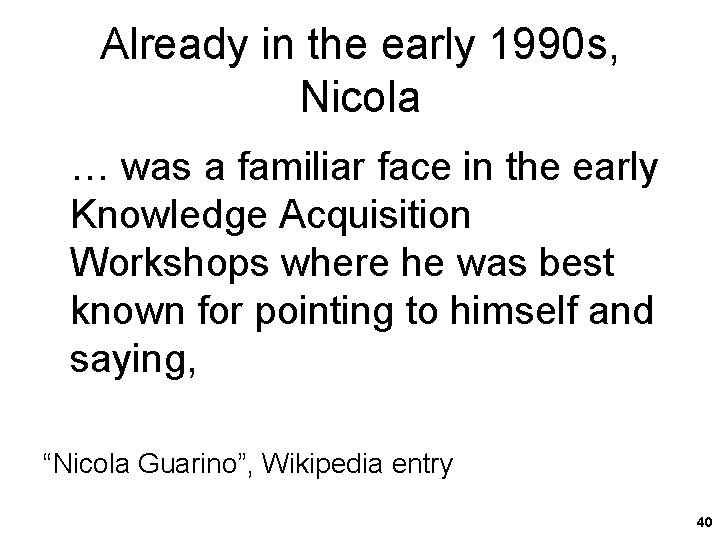 Already in the early 1990 s, Nicola … was a familiar face in the