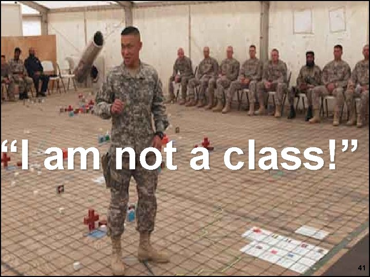 “I am not a class!” 41 