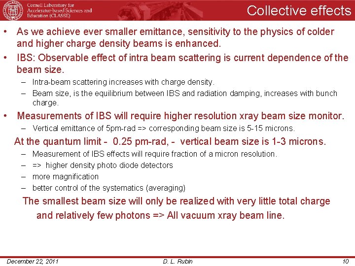 Collective effects • As we achieve ever smaller emittance, sensitivity to the physics of