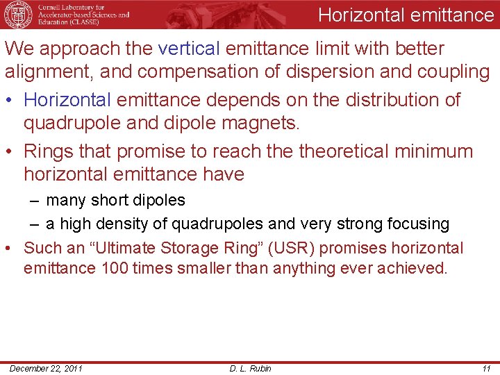 Horizontal emittance We approach the vertical emittance limit with better alignment, and compensation of