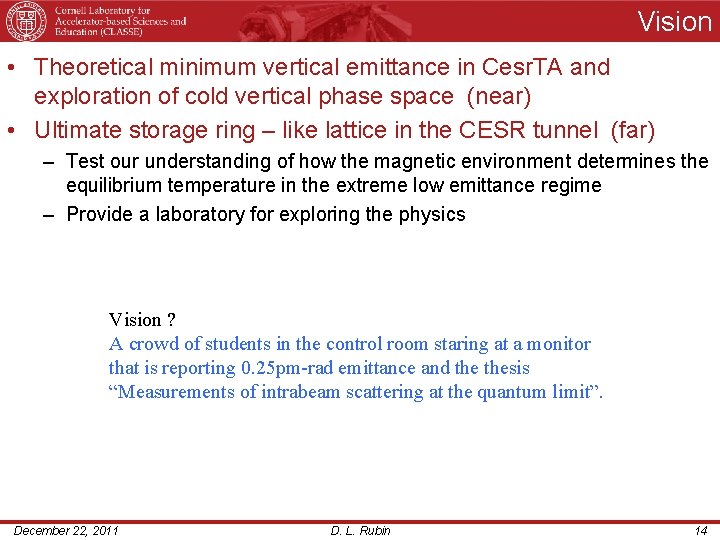 Vision • Theoretical minimum vertical emittance in Cesr. TA and exploration of cold vertical