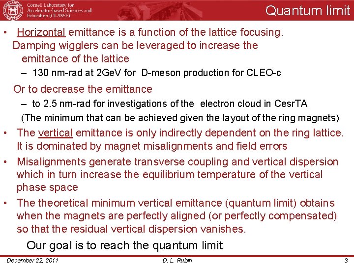 Quantum limit • Horizontal emittance is a function of the lattice focusing. Damping wigglers