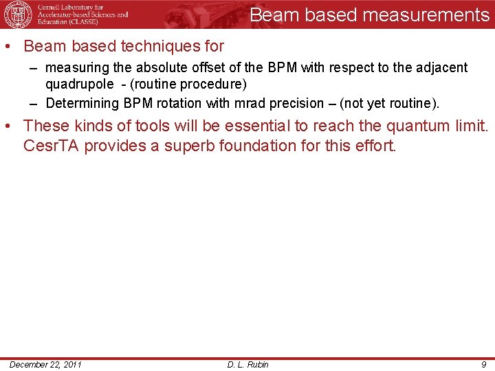 Beam based measurements • Beam based techniques for – measuring the absolute offset of