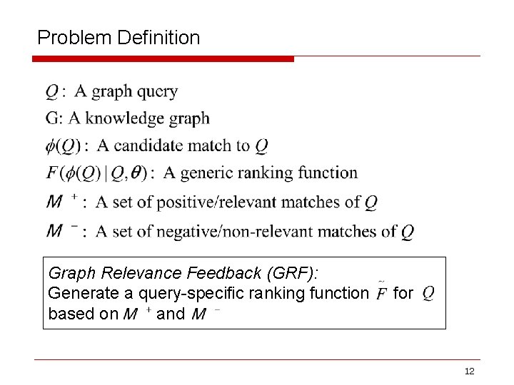 Problem Definition Graph Relevance Feedback (GRF): Generate a query-specific ranking function based on and