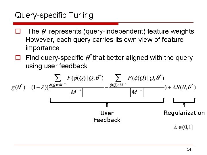 Query-specific Tuning o The represents (query-independent) feature weights. However, each query carries its own