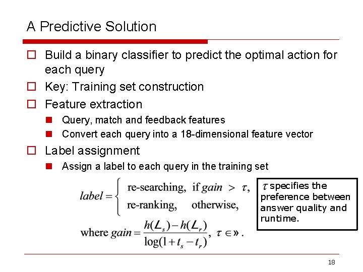 A Predictive Solution o Build a binary classifier to predict the optimal action for