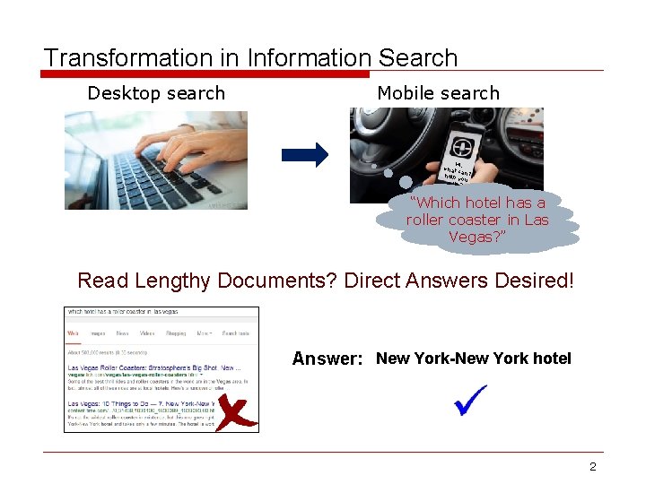 Transformation in Information Search Desktop search Mobile search Hi, what ca help n I