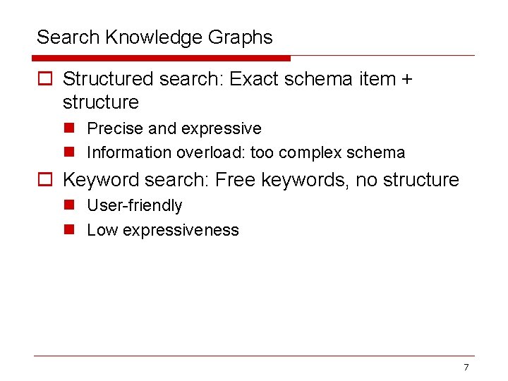 Search Knowledge Graphs o Structured search: Exact schema item + structure n Precise and