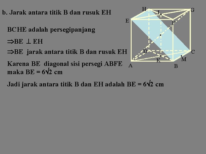 H b. Jarak antara titik B dan rusuk EH E F BCHE adalah persegipanjang