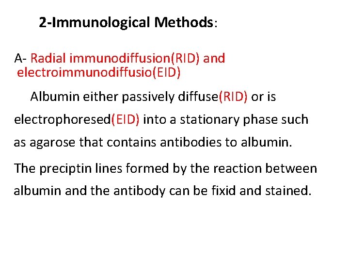 2 -Immunological Methods: A- Radial immunodiffusion(RID) and electroimmunodiffusio(EID) Albumin either passively diffuse(RID) or is