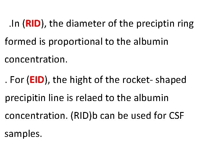 . In (RID), the diameter of the preciptin ring formed is proportional to the