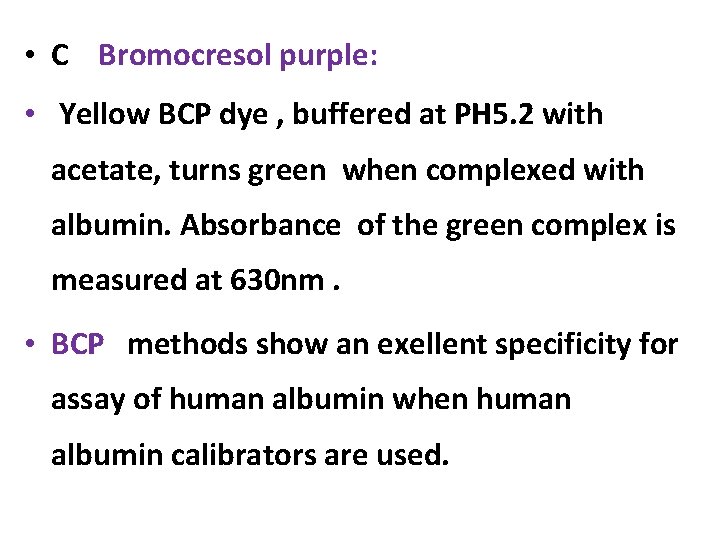  • C Bromocresol purple: • Yellow BCP dye , buffered at PH 5.