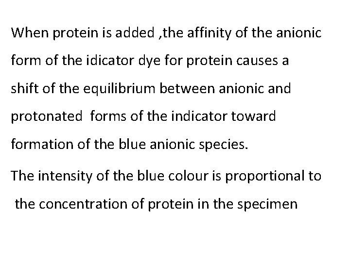 When protein is added , the affinity of the anionic form of the idicator