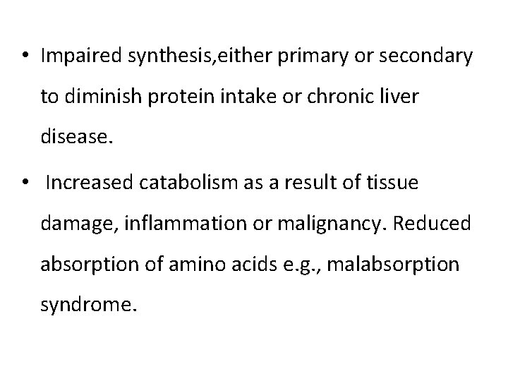  • Impaired synthesis, either primary or secondary to diminish protein intake or chronic