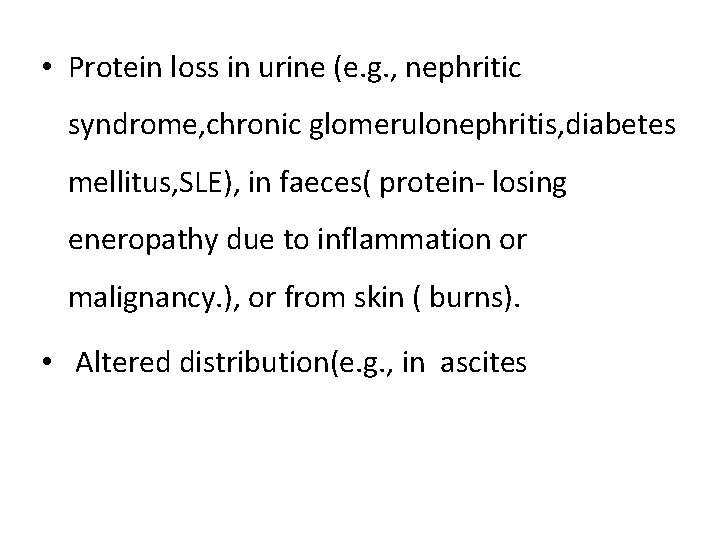  • Protein loss in urine (e. g. , nephritic syndrome, chronic glomerulonephritis, diabetes