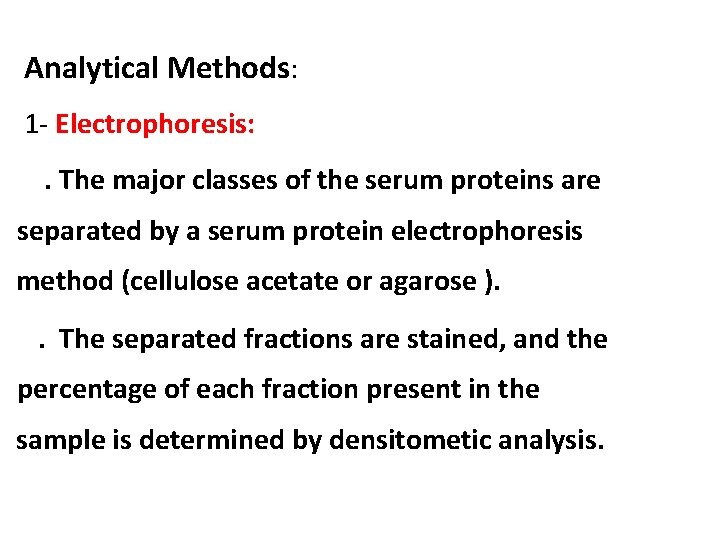 Analytical Methods: 1 - Electrophoresis: . The major classes of the serum proteins are