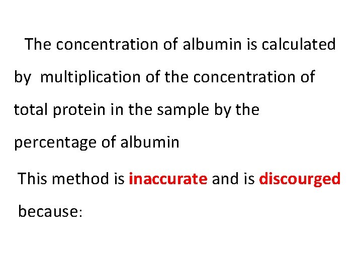The concentration of albumin is calculated by multiplication of the concentration of total protein