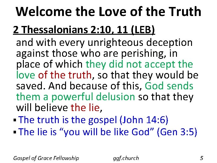 Welcome the Love of the Truth 2 Thessalonians 2: 10, 11 (LEB) and with