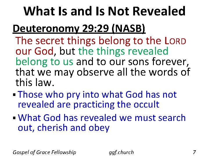 What Is and Is Not Revealed Deuteronomy 29: 29 (NASB) The secret things belong