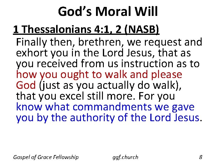 God’s Moral Will 1 Thessalonians 4: 1, 2 (NASB) Finally then, brethren, we request