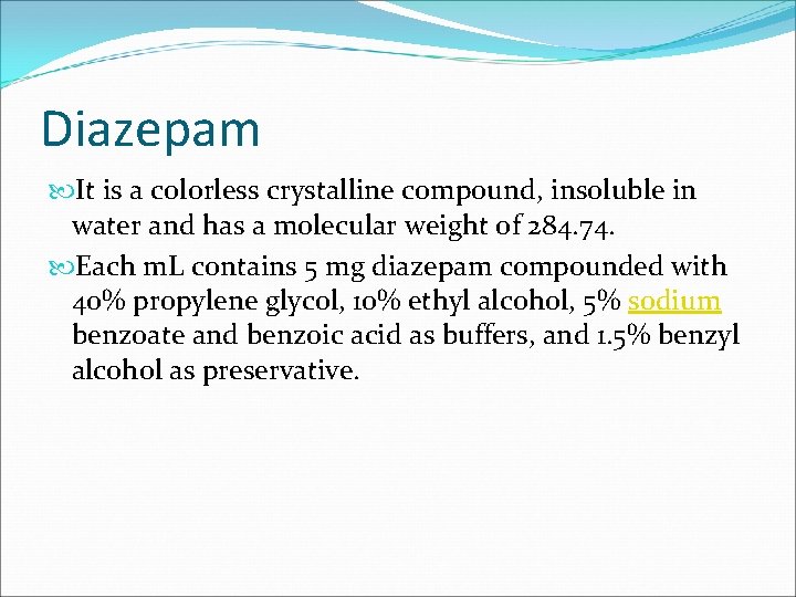 Diazepam It is a colorless crystalline compound, insoluble in water and has a molecular