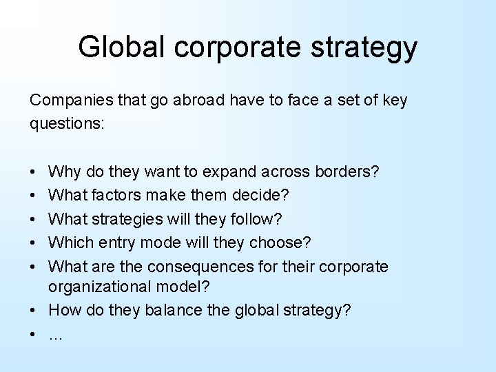 Global corporate strategy Companies that go abroad have to face a set of key