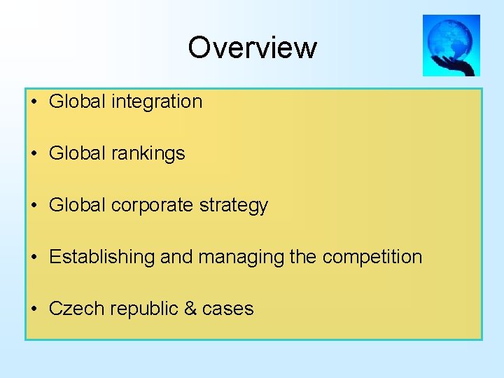 Overview • Global integration • Global rankings • Global corporate strategy • Establishing and