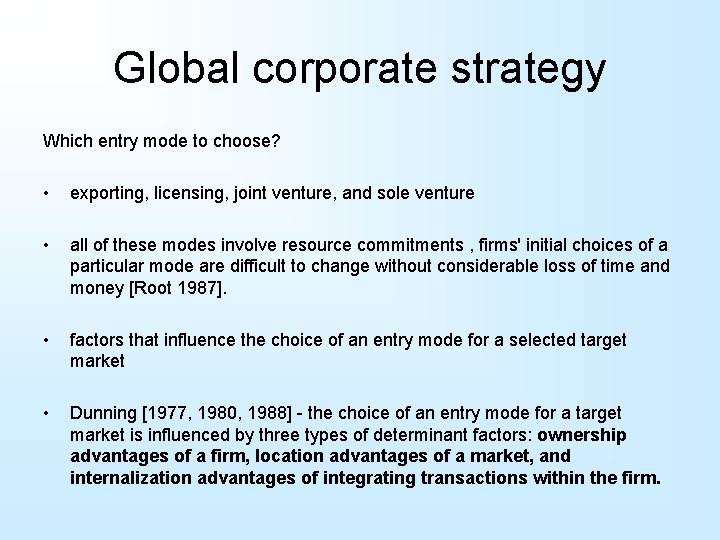 Global corporate strategy Which entry mode to choose? • exporting, licensing, joint venture, and