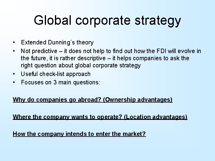 Global corporate strategy • Extended Dunning´s theory • Not predictive – it does not