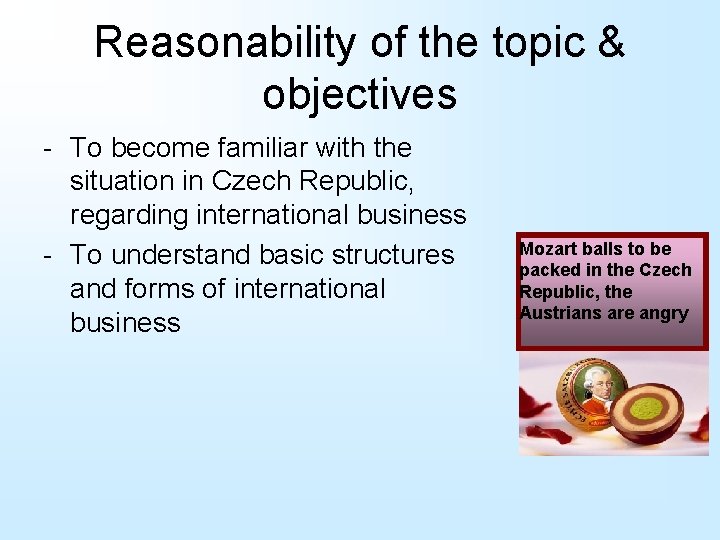 Reasonability of the topic & objectives - To become familiar with the situation in