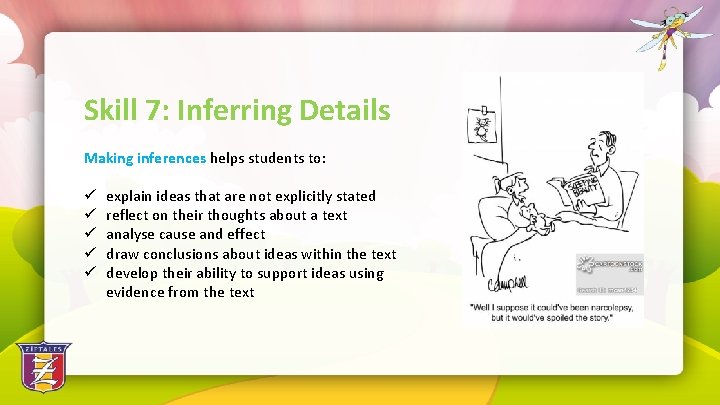 Skill 7: Inferring Details Making inferences helps students to: ü explain ideas that are