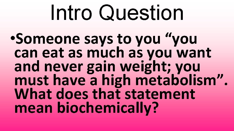 Intro Question • Someone says to you “you can eat as much as you